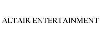 ALTAIR ENTERTAINMENT