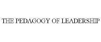 THE PEDAGOGY OF LEADERSHIP