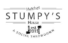 STUMPY'S HATCHET HOUSE A SOCIAL THROWDOWN EST. 2015