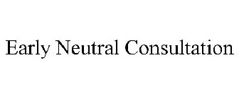 EARLY NEUTRAL CONSULTATION
