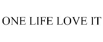 ONE LIFE LIVE IT