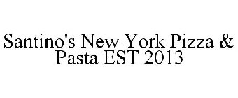 SANTINO'S NEW YORK PIZZA & PASTA EST 2013