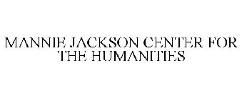 MANNIE JACKSON CENTER FOR THE HUMANITIES