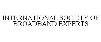 INTERNATIONAL SOCIETY OF BROADBAND EXPERTS