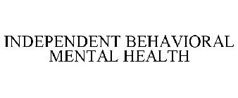 INDEPENDENT BEHAVIORAL MENTAL HEALTH