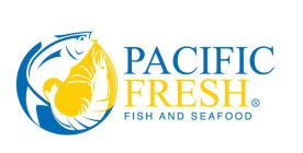 PACIFIC FRESH FISH AND SEAFOOD