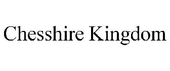 CHESSHIRE KINGDOM