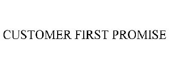 CUSTOMER FIRST PROMISE