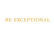 BE EXCEPTIONAL