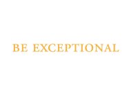 BE EXCEPTIONAL