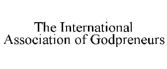 THE INTERNATIONAL ASSOCIATION OF GODPRENEURS