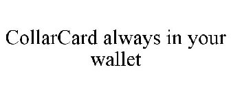 COLLARCARD ALWAYS IN YOUR WALLET