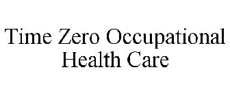 TIME ZERO OCCUPATIONAL HEALTH CARE
