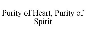 PURITY OF HEART, PURITY OF SPIRIT