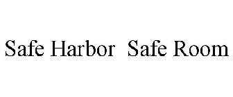 SAFE HARBOR  SAFE ROOM