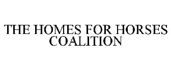 THE HOMES FOR HORSES COALITION