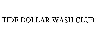 TIDE DOLLAR WASH CLUB