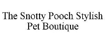 THE SNOTTY POOCH STYLISH PET BOUTIQUE