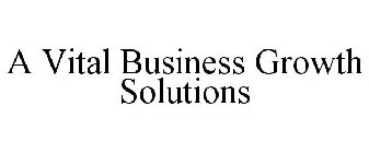 A VITAL BUSINESS GROWTH SOLUTIONS