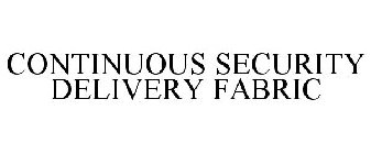 CONTINUOUS SECURITY DELIVERY FABRIC