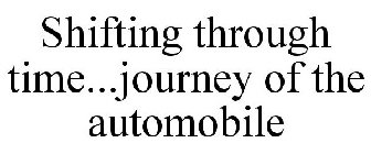 SHIFTING THROUGH TIME...JOURNEY OF THE AUTOMOBILE