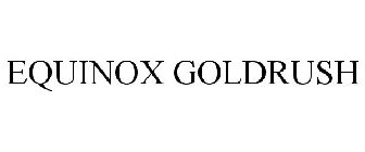 EQUINOX GOLDRUSH