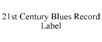 21ST CENTURY BLUES RECORD LABEL