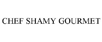 CHEF SHAMY GOURMET