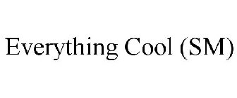 EVERYTHING COOL (SM)