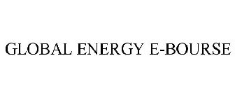 GLOBAL ENERGY E-BOURSE