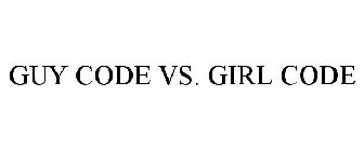 GUY CODE VS. GIRL CODE