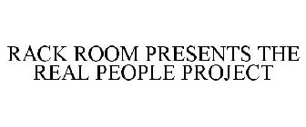 RACK ROOM PRESENTS THE REAL PEOPLE PROJECT