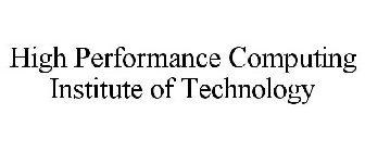 HIGH PERFORMANCE COMPUTING INSTITUTE OF TECHNOLOGY