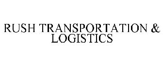 RUSH TRANSPORTATION & LOGISTICS