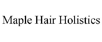 MAPLE HAIR HOLISTICS