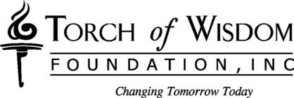 TORCH OF WISDOM FOUNDATION, INC CHANGING TOMORROW TODAY