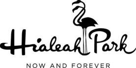 HIALEAH PARK NOW AND FOREVER