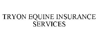TRYON EQUINE INSURANCE SERVICES