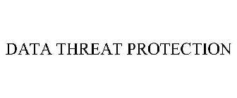 DATA THREAT PROTECTION