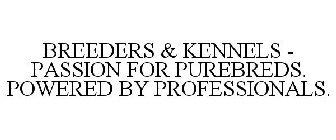 BREEDERS & KENNELS PASSION FOR PUREBREDS. POWERED BY PROFESSIONALS.