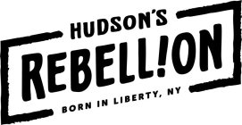 HUDSON'S REBELL!ON BORN IN LIBERTY, NY