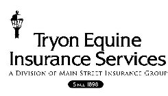 TRYON EQUINE INSURANCE SERVICES A DIVISION OF MAIN STREET INSURANCE GROUP SINCE 1898