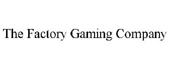 THE FACTORY GAMING COMPANY