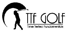 TTF GOLF TIME TESTED FUNDAMENTALS