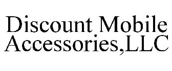 DISCOUNT MOBILE ACCESSORIES,LLC