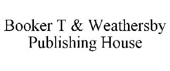 BOOKER T & WEATHERSBY PUBLISHING HOUSE