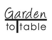 GARDEN TO T TABLE