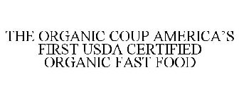 THE ORGANIC COUP AMERICA'S FIRST USDA CERTIFIED ORGANIC FAST FOOD
