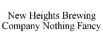 NEW HEIGHTS BREWING COMPANY NOTHING FANCY