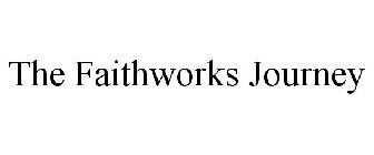 THE FAITHWORKS JOURNEY